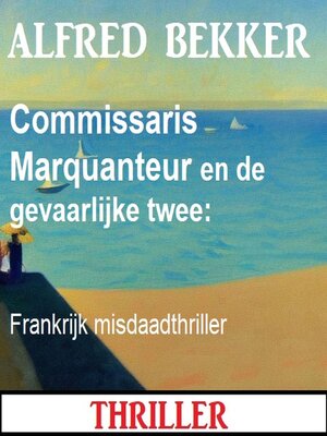 cover image of Commissaris Marquanteur en de gevaarlijke twee